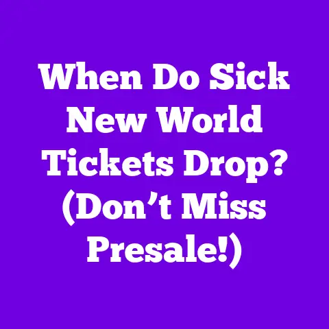 When Do Sick New World Tickets Drop? (Don’t Miss Presale!)