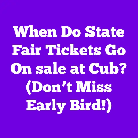 When Do State Fair Tickets Go On sale at Cub? (Don’t Miss Early Bird!)