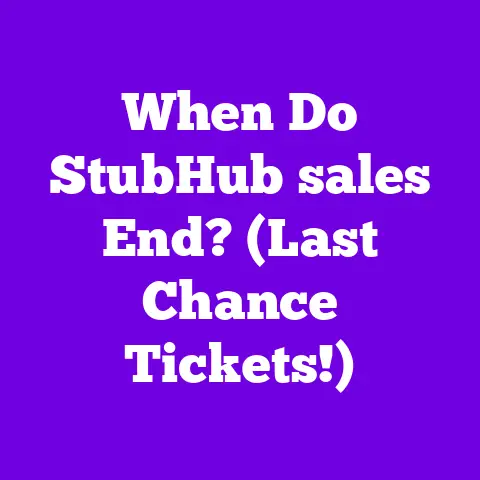 When Do StubHub sales End? (Last Chance Tickets!)