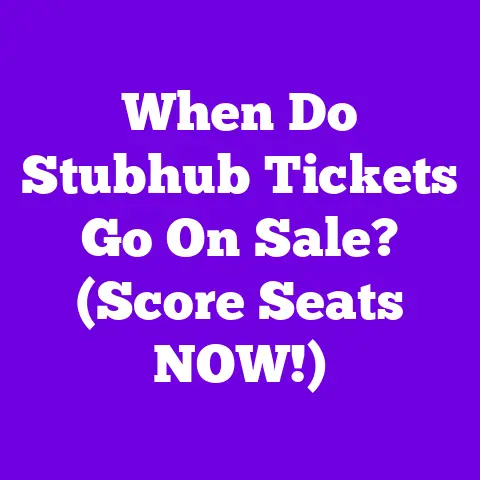 When Do Stubhub Tickets Go On Sale? (Score Seats NOW!)