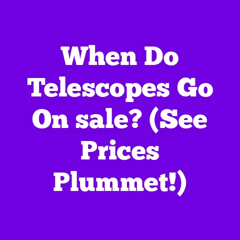 When Do Telescopes Go On sale? (See Prices Plummet!)