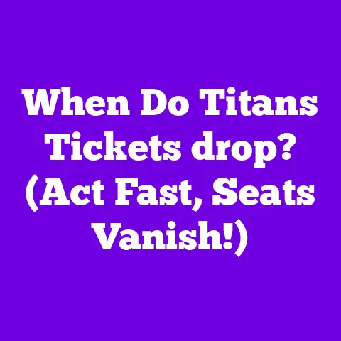 When Do Titans Tickets drop? (Act Fast, Seats Vanish!)