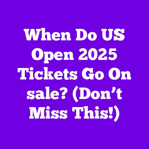 When Do US Open 2025 Tickets Go On sale? (Don’t Miss This!)