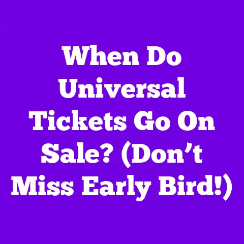 When Do Universal Tickets Go On Sale? (Don’t Miss Early Bird!)