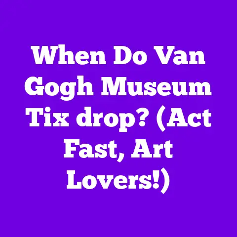 When Do Van Gogh Museum Tix drop? (Act Fast, Art Lovers!)