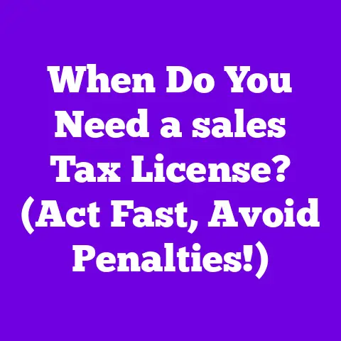 When Do You Need a sales Tax License? (Act Fast, Avoid Penalties!)