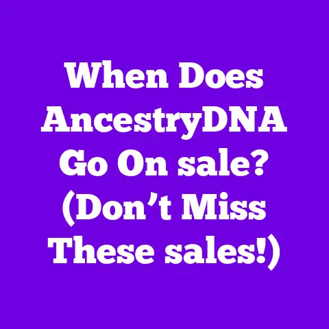 When Does AncestryDNA Go On sale? (Don’t Miss These sales!)