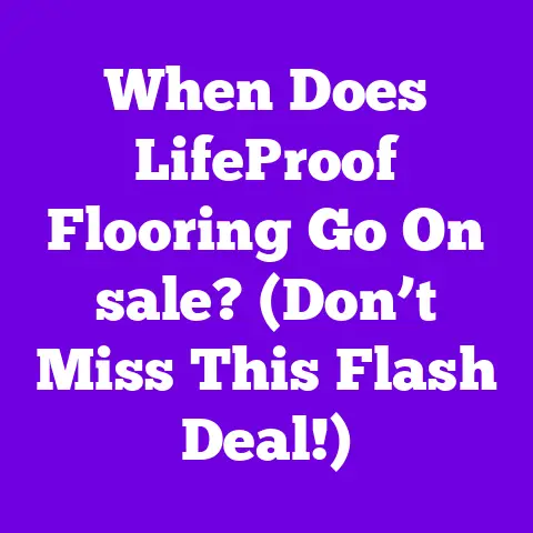 When Does LifeProof Flooring Go On sale? (Don’t Miss This Flash Deal!)