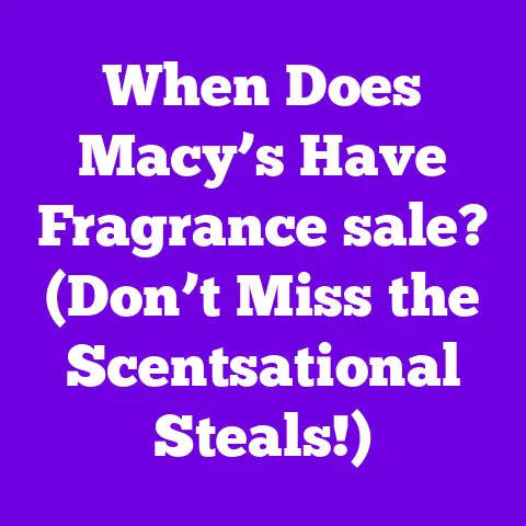 When Does Macy’s Have Fragrance sale? (Don’t Miss the Scentsational Steals!)