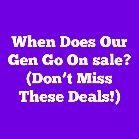 When Does Our Gen Go On sale? (Don’t Miss These Deals!)