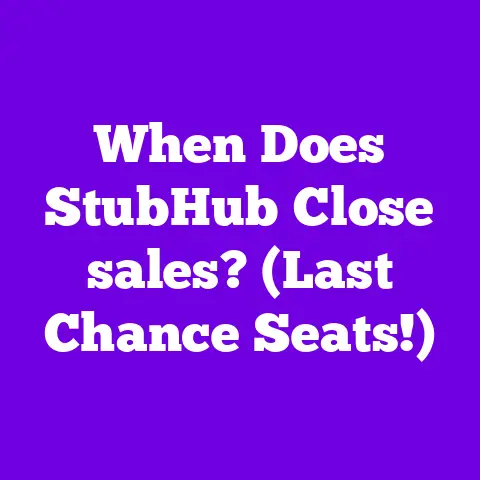 When Does StubHub Close sales? (Last Chance Seats!)