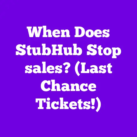 When Does StubHub Stop sales? (Last Chance Tickets!)