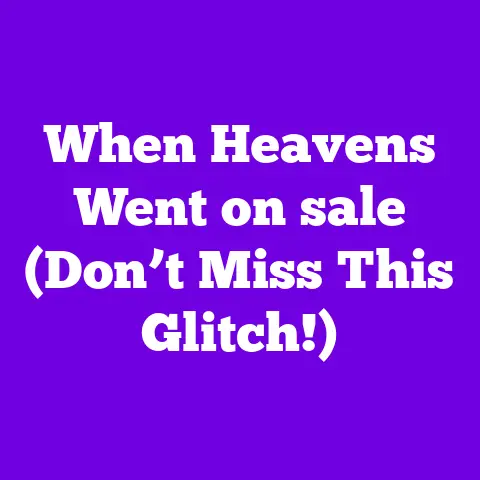 When Heavens Went on sale (Don’t Miss This Glitch!)
