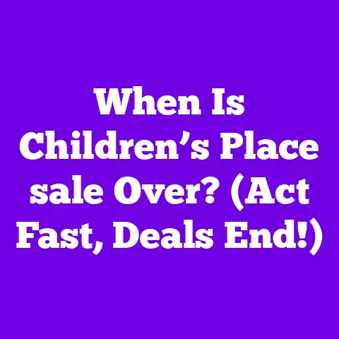 When Is Children’s Place sale Over? (Act Fast, Deals End!)