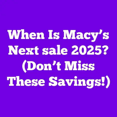 When Is Macy’s Next sale 2025? (Don’t Miss These Savings!)