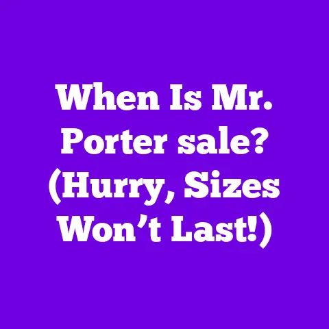 When Is Mr. Porter sale? (Hurry, Sizes Won’t Last!)