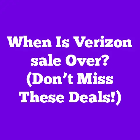When Is Verizon sale Over? (Don’t Miss These Deals!)