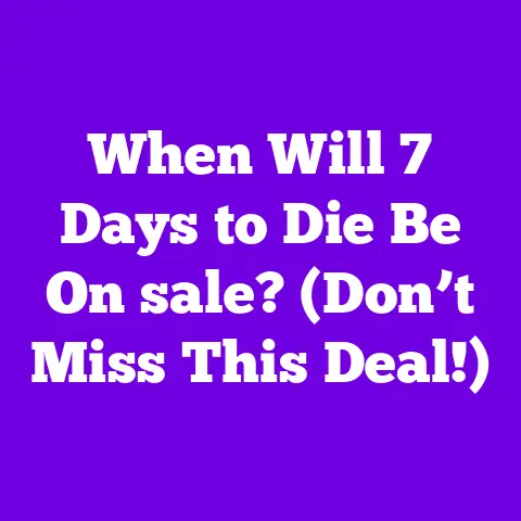 When Will 7 Days to Die Be On sale? (Don’t Miss This Deal!)