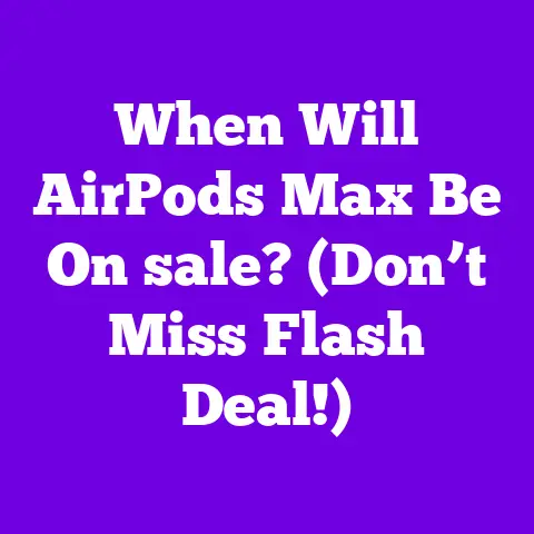 When Will AirPods Max Be On sale? (Don’t Miss Flash Deal!)