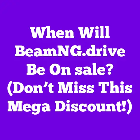 When Will BeamNG.drive Be On sale? (Don’t Miss This Mega Discount!)