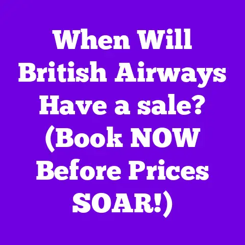 When Will British Airways Have a sale? (Book NOW Before Prices SOAR!)