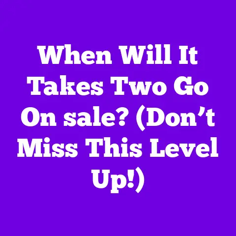 When Will It Takes Two Go On sale? (Don’t Miss This Level Up!)
