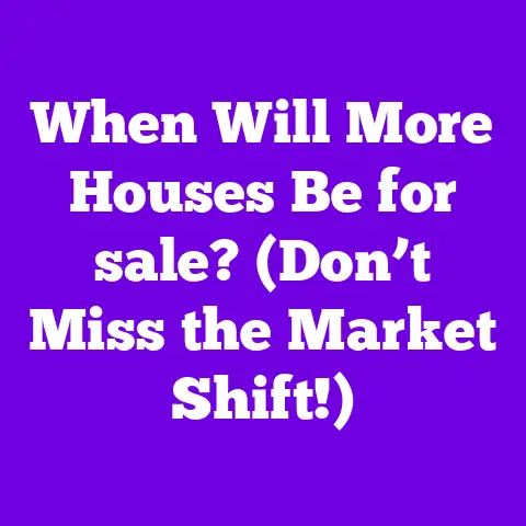 When Will More Houses Be for sale? (Don’t Miss the Market Shift!)