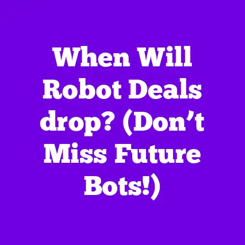 When Will Robot Deals drop? (Don’t Miss Future Bots!)