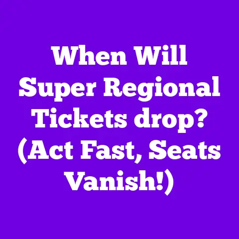 When Will Super Regional Tickets drop? (Act Fast, Seats Vanish!)
