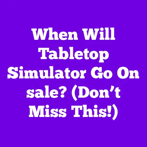 When Will Tabletop Simulator Go On sale? (Don’t Miss This!)