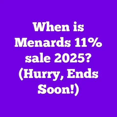 When is Menards 11% sale 2025? (Hurry, Ends Soon!)