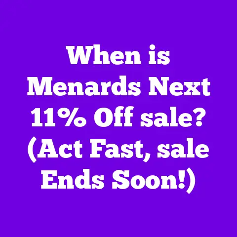 When is Menards Next 11% Off sale? (Act Fast, sale Ends Soon!)