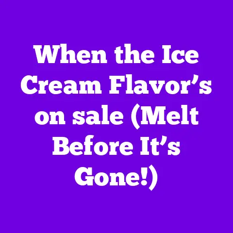 When the Ice Cream Flavor’s on sale (Melt Before It’s Gone!)