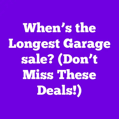 When’s the Longest Garage sale? (Don’t Miss These Deals!)