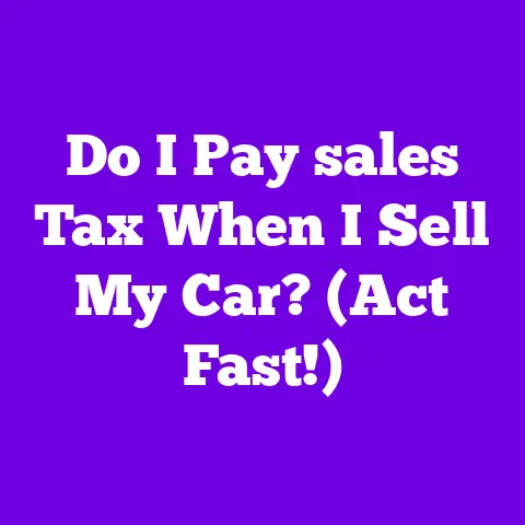 Do I Pay sales Tax When I Sell My Car? (Act Fast!)
