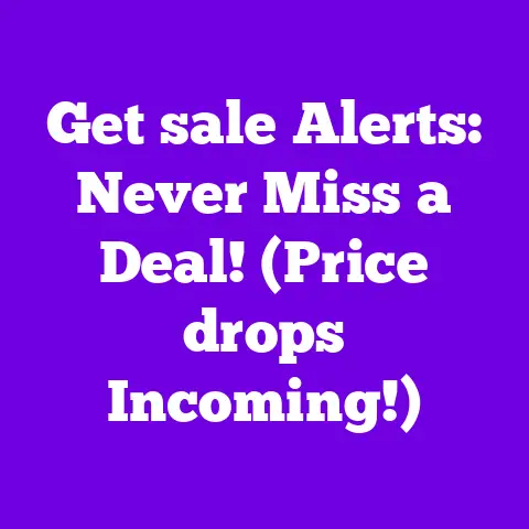 Get sale Alerts: Never Miss a Deal! (Price drops Incoming!)