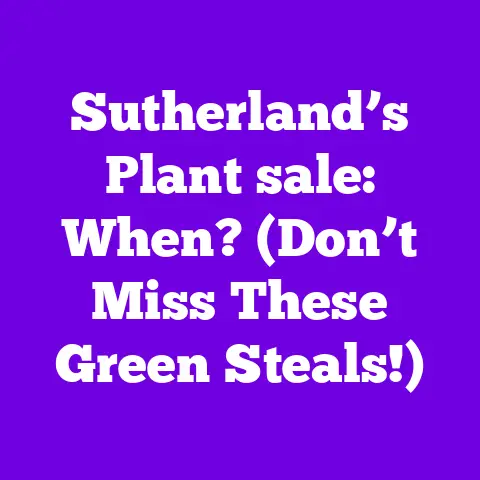 Sutherland’s Plant sale: When? (Don’t Miss These Green Steals!)