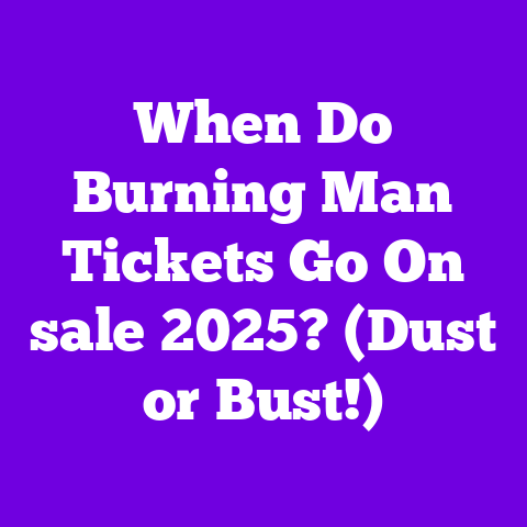 When Do Burning Man Tickets Go On sale 2025? (Dust or Bust!)