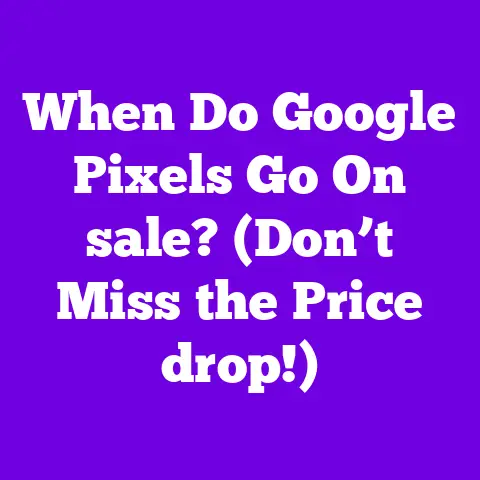 When Do Google Pixels Go On sale? (Don’t Miss the Price drop!)