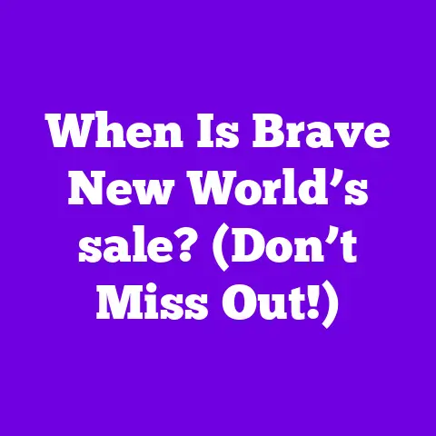 When Is Brave New World’s sale? (Don’t Miss Out!)