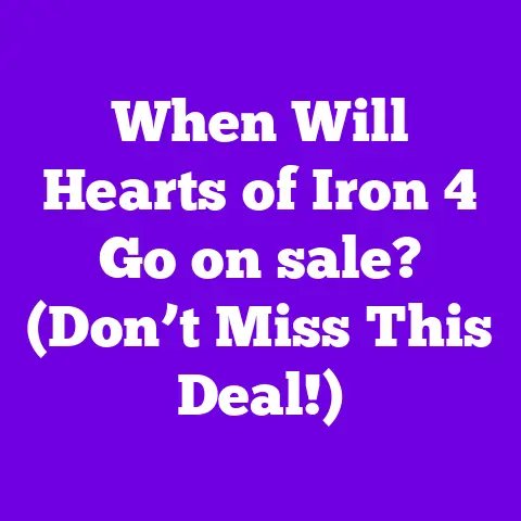When Will Hearts of Iron 4 Go on sale? (Don’t Miss This Deal!)
