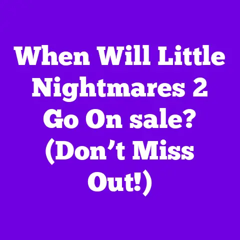 When Will Little Nightmares 2 Go On sale? (Don’t Miss Out!)