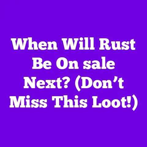 When Will Rust Be On sale Next? (Don’t Miss This Loot!)
